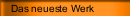 Das neueste Werk